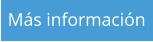 Más información